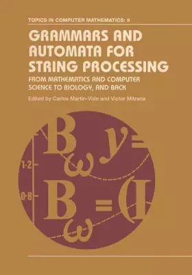 Couverture du produit · Grammars and Automata for String Processing: From Mathematics and Computer Science to Biology, and Back : Essays in Honour of G