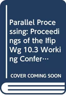 Couverture du produit · Parallel Processing: Proceedings of the Ifip Wg 10.3 Working Conference on Parallel Processing Pisa, Italy, 25-27 April 1988
