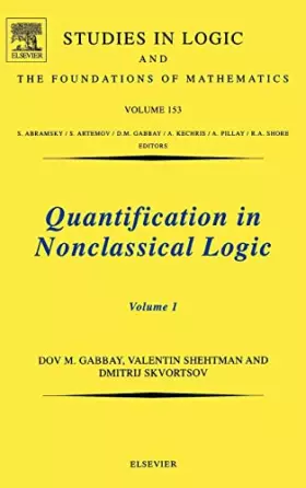 Couverture du produit · Quantification In Nonclassical Logic: Studies in Logic and the Foundations of Mathematics