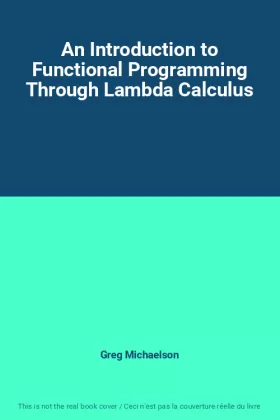 Couverture du produit · An Introduction to Functional Programming Through Lambda Calculus