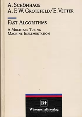 Couverture du produit · Fast algorithms : a multitape turing machine implementation. by Arnold Schönhage, Andreas F. W. Grotefeld and Ekkehart Vetter,