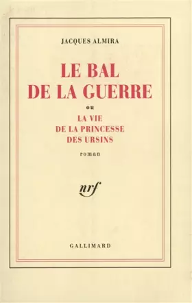 Couverture du produit · Le Bal de la guerre ou La vie de la princesse des Ursins