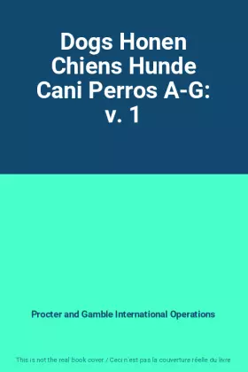 Couverture du produit · Dogs Honen Chiens Hunde Cani Perros A-G: v. 1
