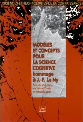 Couverture du produit · Modèles et concepts pour la science cognitive : Hommage à Jean-François Le Ny