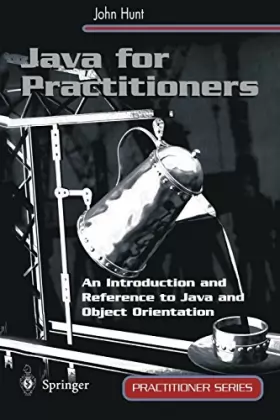 Couverture du produit · Java for Practitioners: An Introduction and Reference to Java and Object Orientation