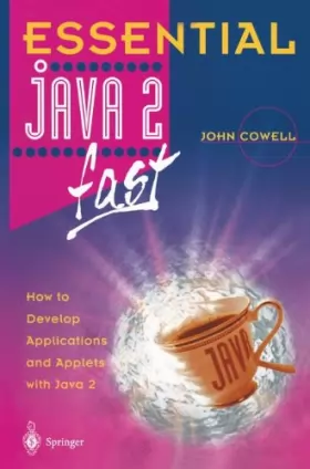 Couverture du produit · Essential Java 2 fast: How To Develop Applications And Applets With Java 2 (Essential Series)