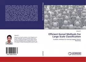 Couverture du produit · Efficient Kernel Methods For Large Scale Classification: Scalable methods for training Support Vector Machines