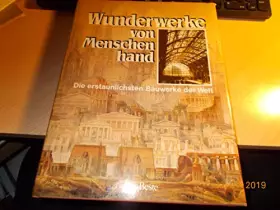 Couverture du produit · Wunderwerke von Menschenhand. Die erstaunlichsten Bauwerke der Welt