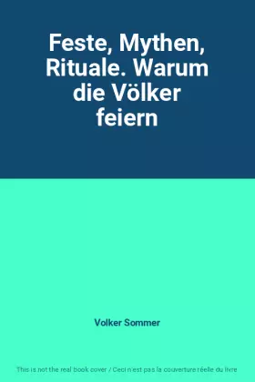 Couverture du produit · Feste, Mythen, Rituale. Warum die Völker feiern