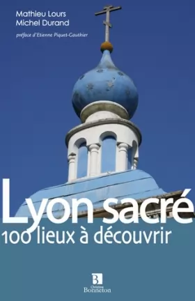 Couverture du produit · Lyon sacré. 100 lieux à découvrir (0)