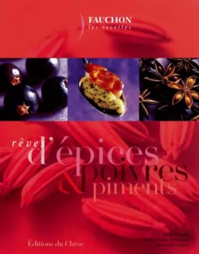 Couverture du produit · Rêves d'épices, poivres et piments. Les recettes Fauchon
