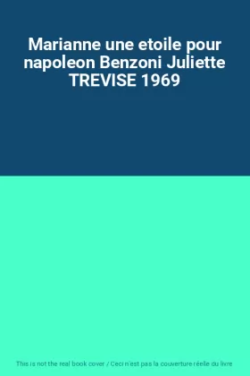 Couverture du produit · Marianne une etoile pour napoleon Benzoni Juliette TREVISE 1969