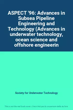 Couverture du produit · ASPECT '96: Advances in Subsea Pipeline Engineering and Technology (Advances in underwater technology, ocean science and offsho
