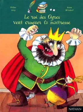 Couverture du produit · Le roi des Ogres veut croquer la maîtresse