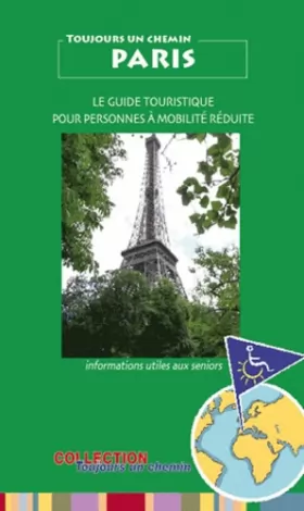 Couverture du produit · Toujours un Chemin à Paris Guide Touristique pour Personnes à Mobilite Reduite et Seniors.