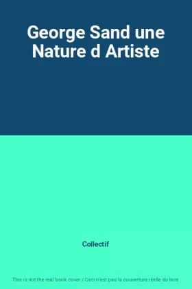 Couverture du produit · George Sand une Nature d Artiste