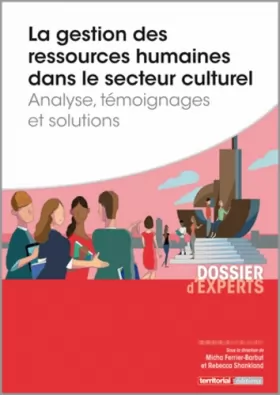 Couverture du produit · La gestion des ressources humaines dans le secteur culturel - Analyse, témoignages et solutions