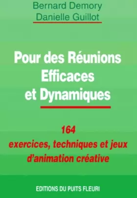 Couverture du produit · Pour des Réunions Efficaces et Dynamiques : 164 exercices, techniques et jeux d'animation créative, 1ère édition