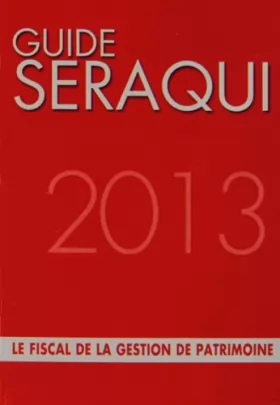 Couverture du produit · Guide Séraqui 2013: Le fiscal de la gestion de patrimoine