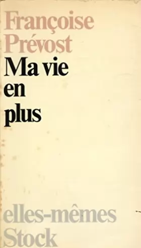 Couverture du produit · Ma vie en plus / Prévost, Françoise / Réf: 15871