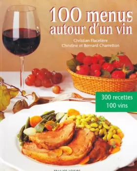 Couverture du produit · 100 menus autour d'un vin : 100 menus, 300 recettes, 100 vins