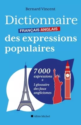 Couverture du produit · Dictionnaire français-anglais des expressions populaires: 7000 expressions + 1 glossaire des faux anglicismes