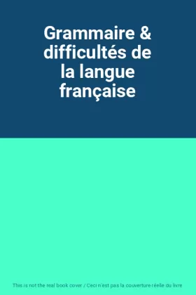 Couverture du produit · Grammaire & difficultés de la langue française