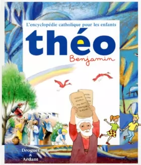 Couverture du produit · Théo benjamin : L'encyclopédie catholique pour les enfants