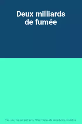 Couverture du produit · Deux milliards de fumée