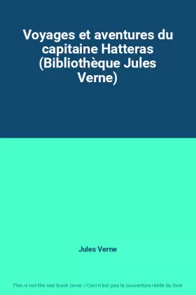 Couverture du produit · Voyages et aventures du capitaine Hatteras (Bibliothèque Jules Verne)