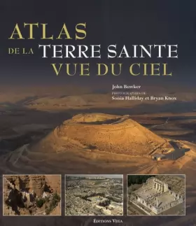 Couverture du produit · Atlas de la Terre Sainte vue du ciel : Découvrez les lieux sacrés vus du ciel...