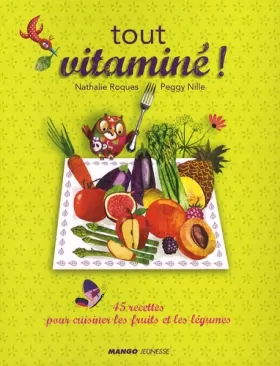 Couverture du produit · Tout vitaminé ! : 45 recettes pour cuisiner les fruits et les légumes