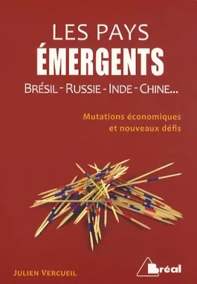 Couverture du produit · Les pays émergents : Brésil-Russie-Inde-Chine... Mutations économiques et nouveaux défis
