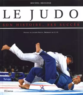 Couverture du produit · Le Judo, son histoire, ses succès