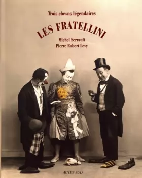 Couverture du produit · Les Fratellini : Trois clowns légendaires