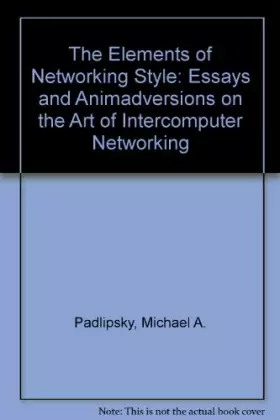 Couverture du produit · The Elements of Networking Style: And Other Essays and Animadversions on the Art of Intercomputer Networking