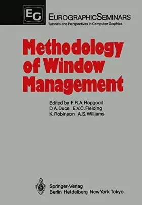 Couverture du produit · Methodology of window management: Proceedings of an Alvey workshop at Coseners House, Abingdon, UK, April 1985 (Eurographic Sem