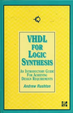 Couverture du produit · Vhdl for Logic Synthesis: An Introductory Guide for Achieving Design Requirements