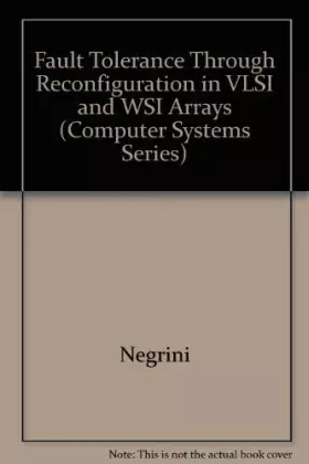 Couverture du produit · Fault-Tolerance Through Reconfiguration in Vlsi and Wsi Arrays