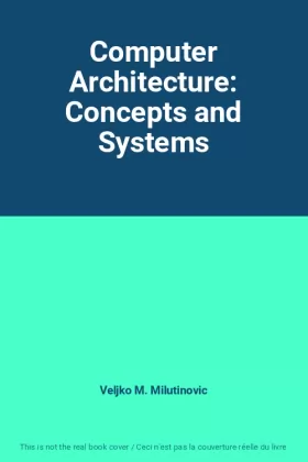 Couverture du produit · Computer Architecture: Concepts and Systems