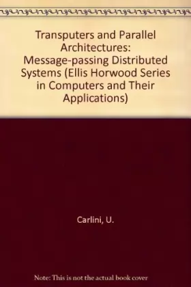 Couverture du produit · Transputers and Parallel Architectures: Message-Passing Distributed Systems