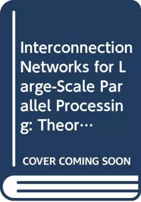 Couverture du produit · Interconnection Networks for Large-Scale Parallel Processing: Theory and Case Studies