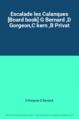Couverture du produit · Escalade les Calanques [Board book] G Bernard ,D Gorgeon,C kern ,B Privat