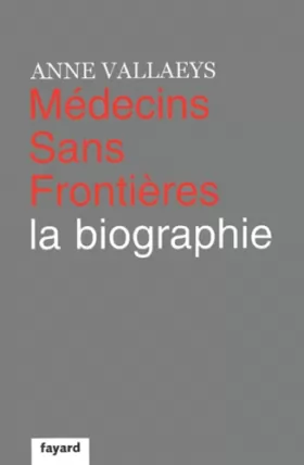Couverture du produit · Médecins sans frontières : La biographie