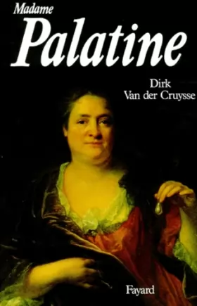 Couverture du produit · Madame Palatine. Princesse européenne