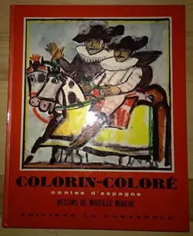 Couverture du produit · Colorin Coloré : Contes d'Espagne, traduits et racontés par Madeleine Gilard. Illustré par Mireille Miailhe