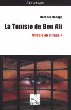 Couverture du produit · La Tunisie de Ben Ali : Miracle ou mirage ?