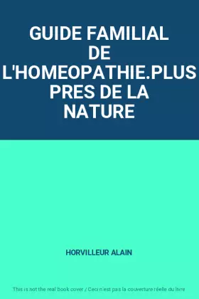 Couverture du produit · GUIDE FAMILIAL DE L'HOMEOPATHIE.PLUS PRES DE LA NATURE
