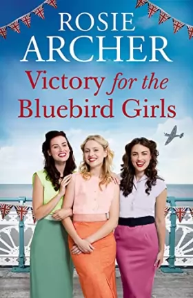 Couverture du produit · Victory for the Bluebird Girls: Brimming with nostalgia, a heartfelt wartime saga of friendship, love and family