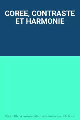 Couverture du produit · COREE, CONTRASTE ET HARMONIE